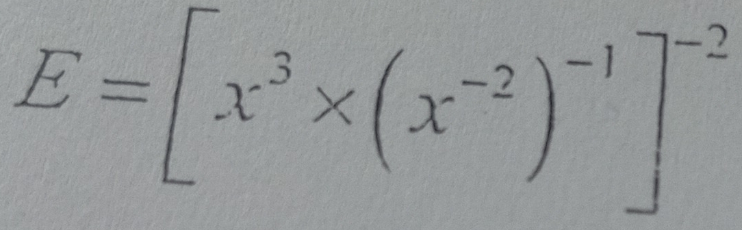 E=[x^3* (x^(-2))^-1]^-2