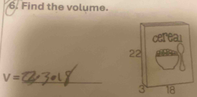 Find the volume.
V= _