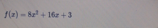 f(x)=8x^2+16x+3