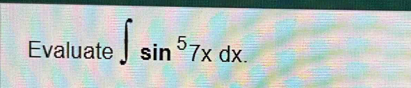 Evaluate ∈t sin^57xdx.