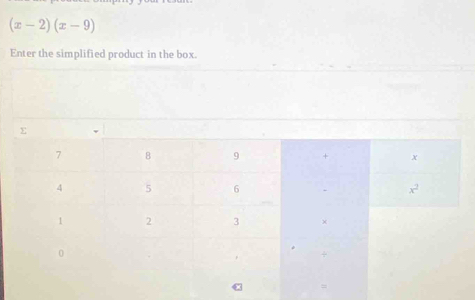 (x-2)(x-9)
Enter the simplified product in the box.