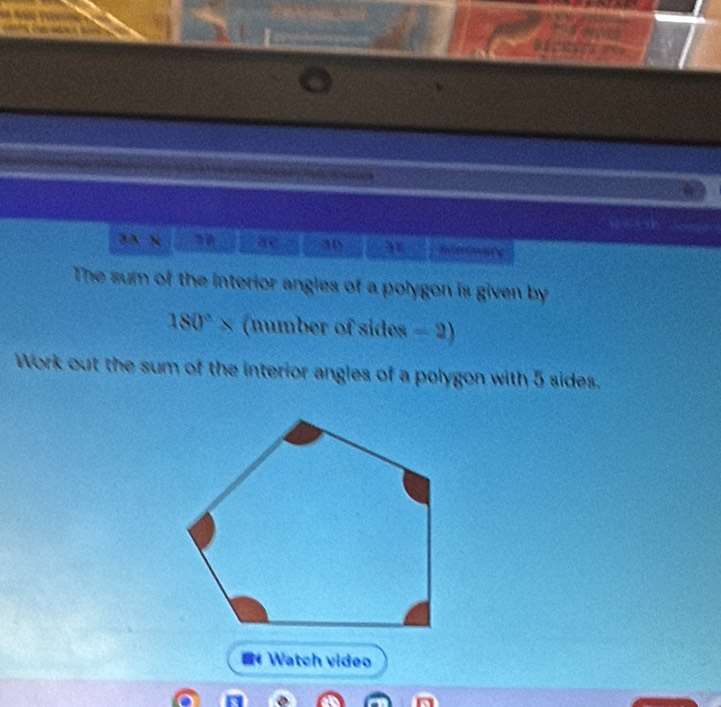 1A 
ae 30 Reefeefnence 
The sum of the interior angies of a polygon is given by
180°* (number of sides - 2) 
Work out the sum of the interior angles of a polygon with 5 sides. 
*Watch video