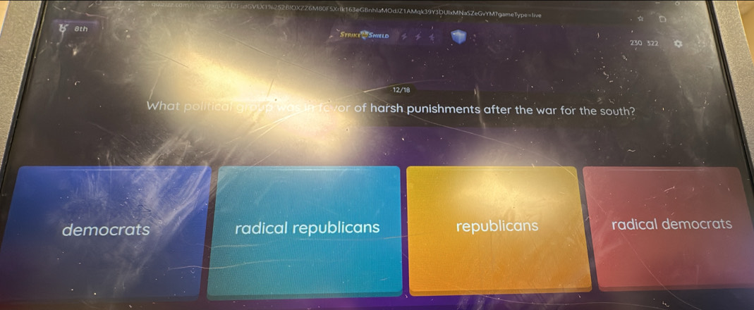 VIX1%252BIOXZZ6M80F5Xrlk163eGBnhIaMOdJZ1AMqk39Y3DUIxMNaSZeGvYM?gameType=live
8th ` Strike ' Shield
12/18
What political g vor of harsh punishments after the war for the south?
democrats radical republicans republicans radical democrats