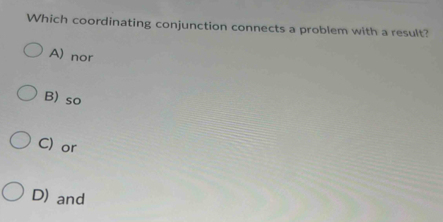 Solved: Which coordinating conjunction connects a problem with a result ...