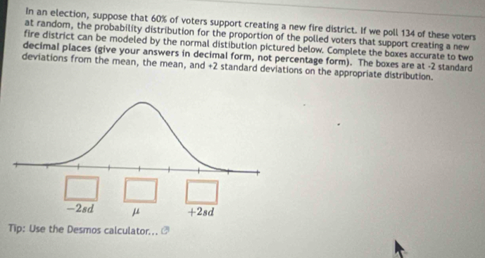 Solved: In an election, suppose that 60% of voters support creating a ...