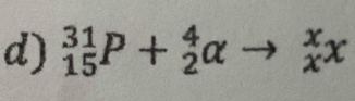 _(15)^(31)P+_2^4alpha to _x^xx