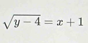 sqrt(y-4)=x+1