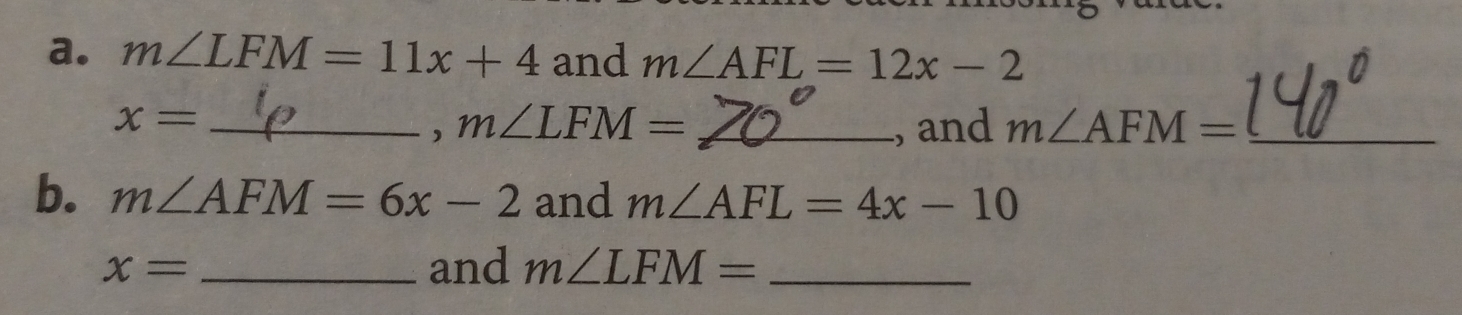 m∠ LFM=11x+4 and m∠ AFL=12x-2
_ x=
， m∠ LFM= _, and m∠ AFM= _ 
b. m∠ AFM=6x-2 and m∠ AFL=4x-10
x= _and m∠ LFM= _