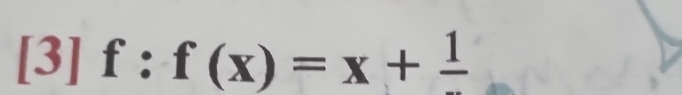 [3]f:f(x)=x+frac 1