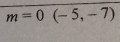 m=0(-5,-7)