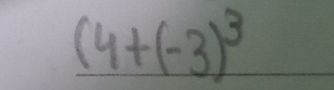 (4+(-3)^3