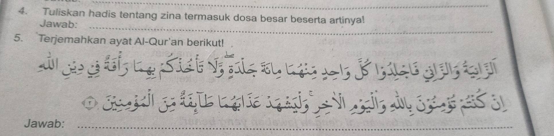 Tuliskan hadis tentang zina termasuk dosa besar beserta artinya! 
Jawab:_ 
5. Terjemahkan ayat Al-Qur'an berikut! 
D 
Jawab:_