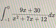 ∈t _(-1)^0 (9x+30)/x^2+7x+12 dx