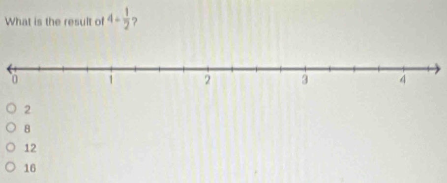 What is the result of 4- 1/2  ?
2
8
12
16