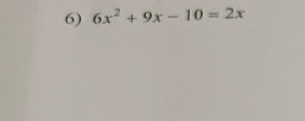 6x^2+9x-10=2x