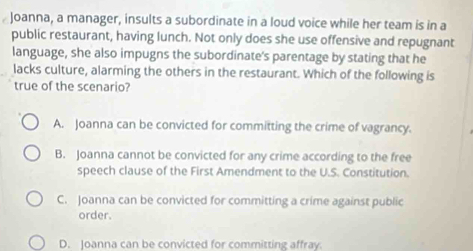 Solved: Joanna, a manager, insults a subordinate in a loud voice while ...