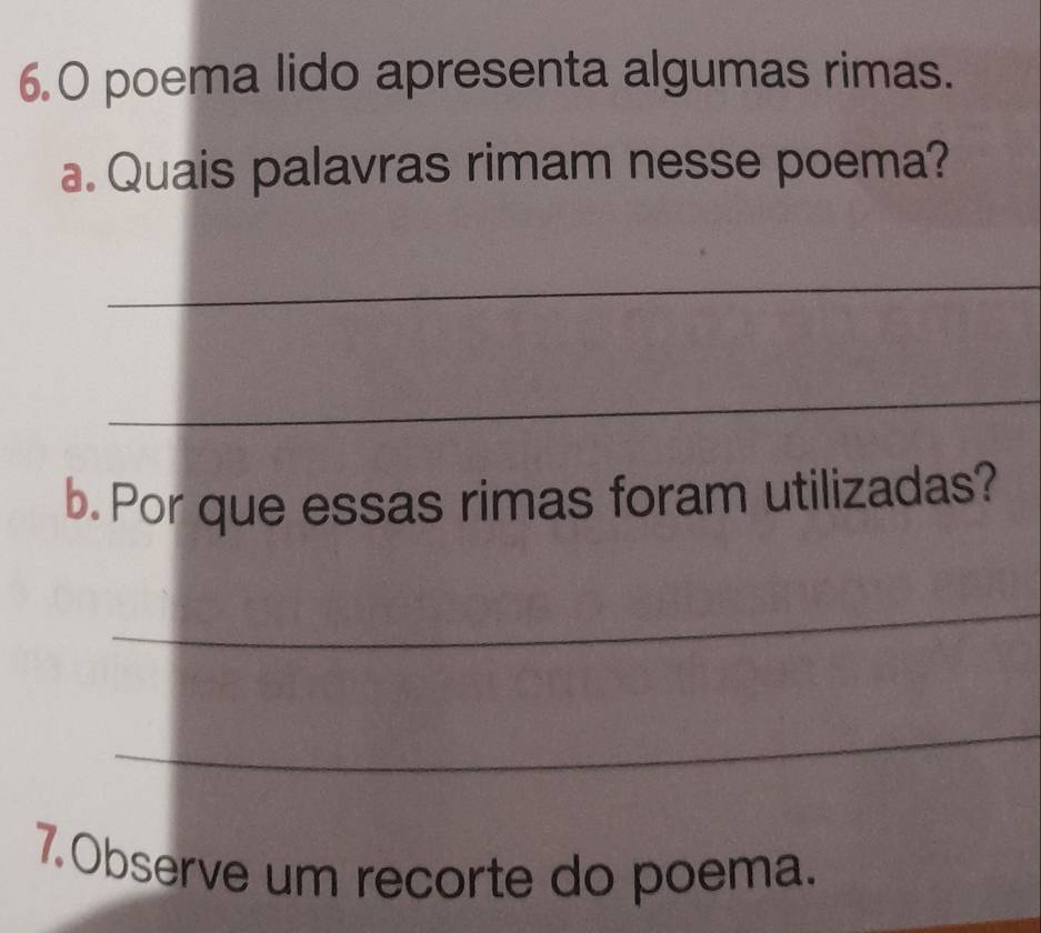 poema lido apresenta algumas rimas. 
a. Quais palavras rimam nesse poema? 
_ 
_ 
b. Por que essas rimas foram utilizadas? 
_ 
_ 
7.Observe um recorte do poema.