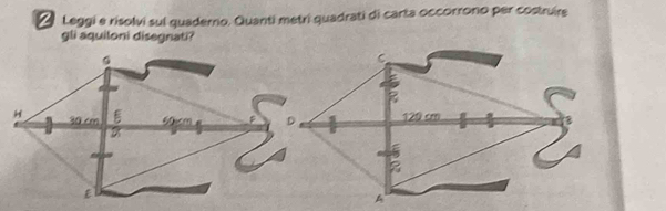 △ Leggi e risolvi sul quaderno. Quanti metri quadrati di carta occorrono per costruire 
gli aquiloni disegnati?