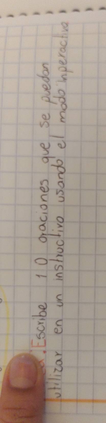 Escribe 10 oraciones gue se puedan 
vtilizar en on inshuctive usando el modo inperactive