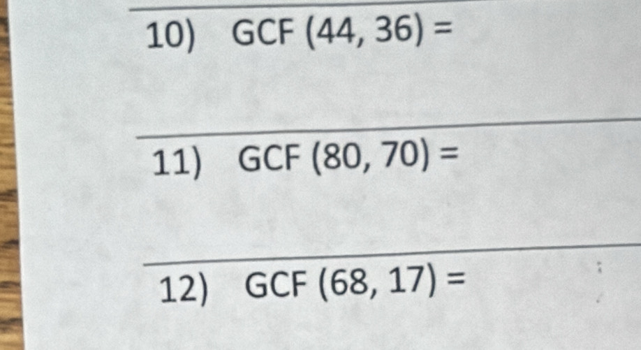 GCF (44,36)=
_ 
11) GCF(80,70)=
_12) GCF(68,17)=