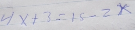 4x+3=15-2x