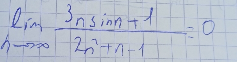 limlimits _hto ∈fty  (3nsin +1)/2n^2+n-1 =0