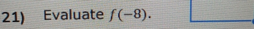 Evaluate f(-8).