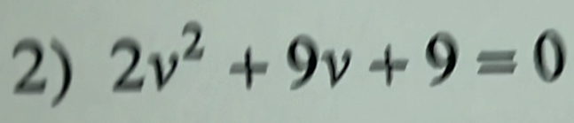 2v^2+9v+9=0