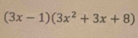 (3x-1)(3x^2+3x+8)