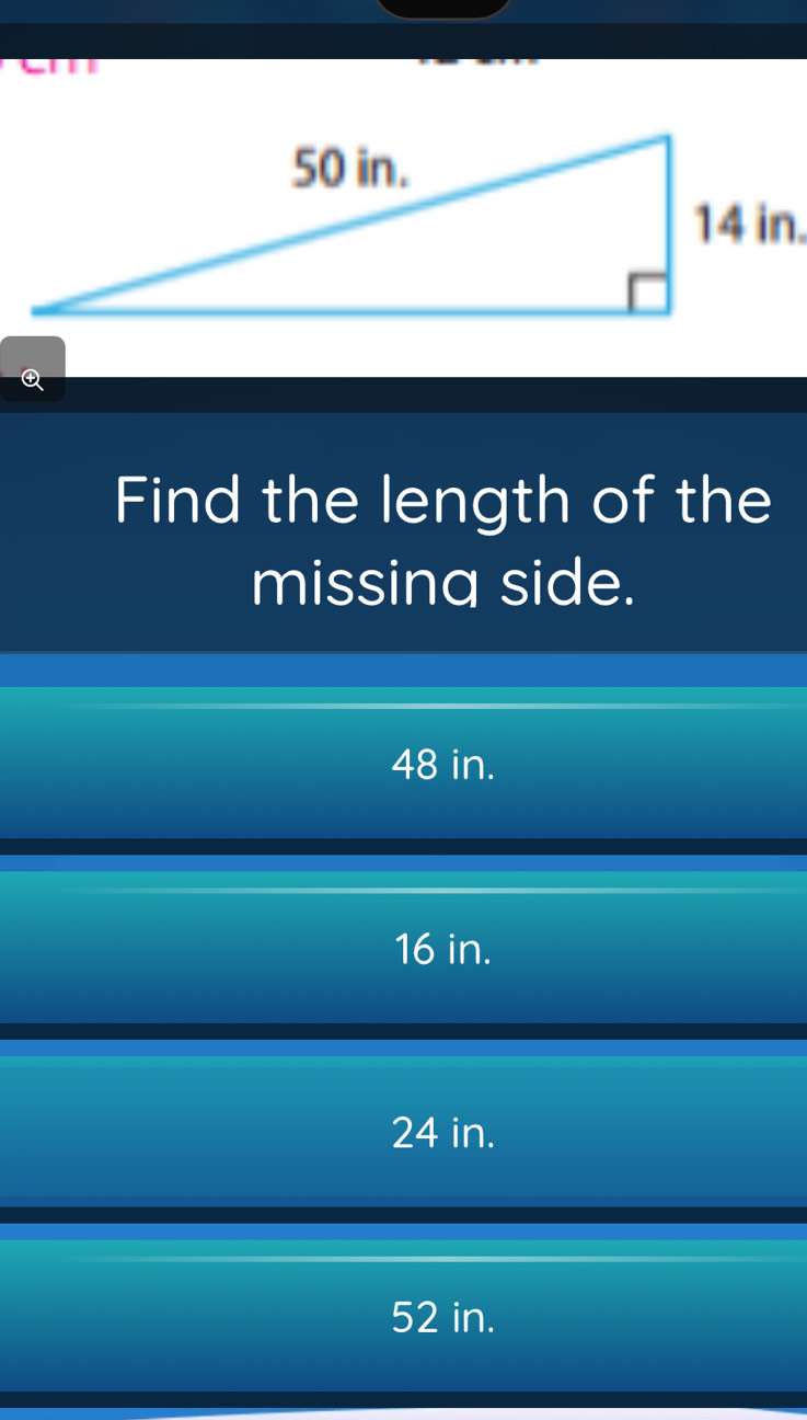 Find the length of the
missina side.
48 in.
16 in.
24 in.
52 in.