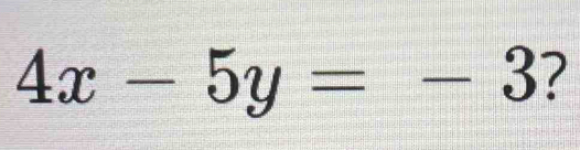 4x-5y=-3 ?