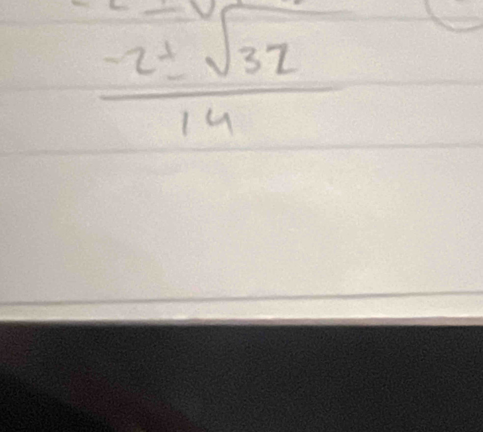  (-2± sqrt(32))/14 