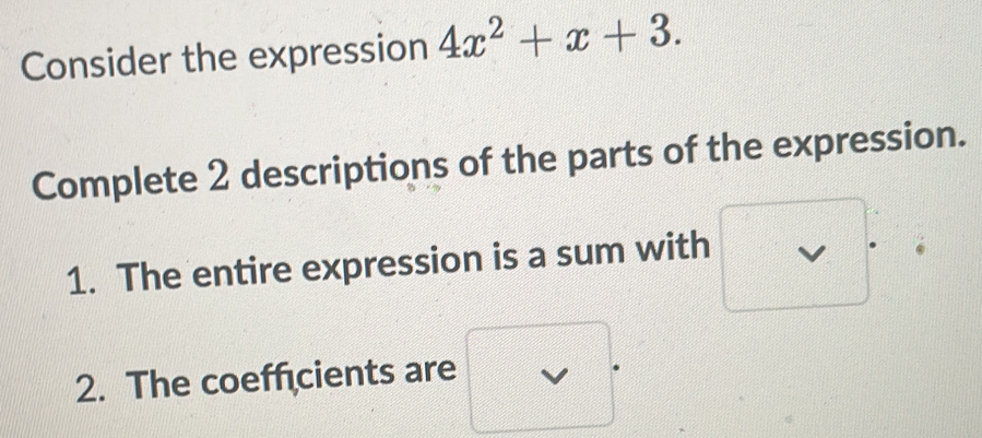 Solved: Consider the expression 4x^2+x+3. Complete 2 descriptions of ...