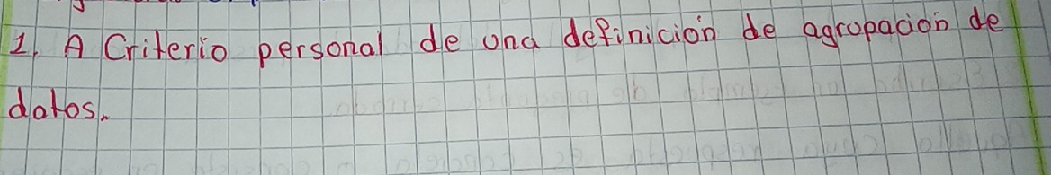 A Criterio personal de una definicion de agropaion de 
dotos.