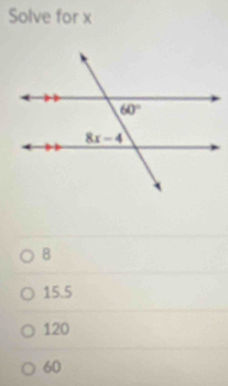 Solve for x
8
15.5
120
60