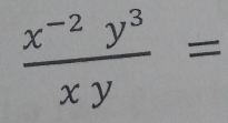  (x^(-2)y^3)/xy =