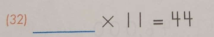 (32) × =44
_