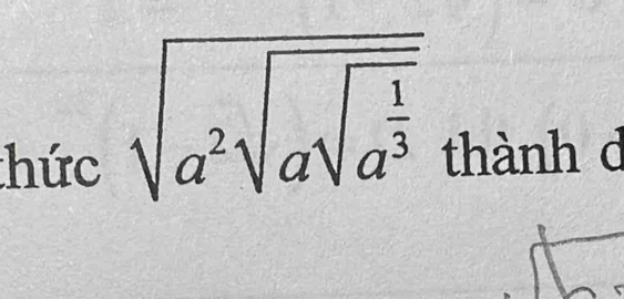 sqrt(a^2sqrt asqrt a^(frac 1)3)
thức thành d