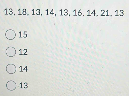 13, 18, 13, 14, 13, 16, 14, 21, 13
15
12
14
13