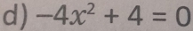 -4x^2+4=0