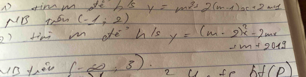 timm de bs y=mx^2+2(m-1)x+2m^2
NB tow (-1,2)
2) tini m efehis y=(m-2)x^2-2mx
-1m+2019
(-∈fty ,3) 2 u fe bf(P)