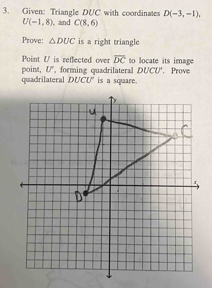 Solved: Given: Triangle DUC with coordinates D(-3,-1), U(-1,8) , and C ...