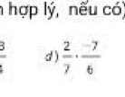 hợp lý, nếu có
 3/1  d )  2/7 ·  (-7)/6 