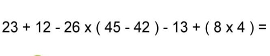 23+12-26* ( 45-42 )-13+(8* 4)=