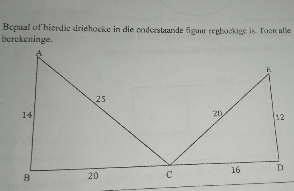 Bepaal of hierdie driehoeke in die onderstaande figuur reghoekige is. Toon alle 
berekeninge.