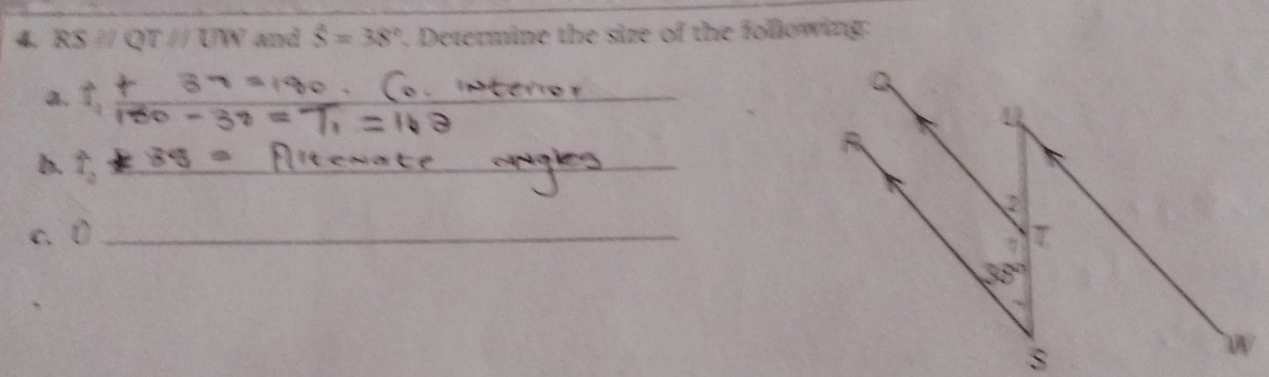 RS // QT // UW and hat S=38°. Determine the size of the following:
a.
_
b. f_2 _
c. 0 _
