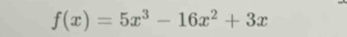 f(x)=5x^3-16x^2+3x