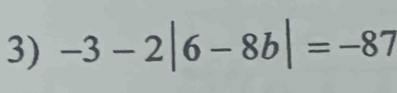 -3-2|6-8b|=-87