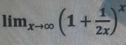 lim_xto ∈fty (1+ 1/2x )^x