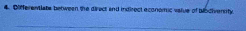 Differentiate between the direct and indirect economic value of blodiversity.